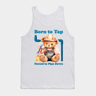 Born To Yap Forced To Pipe Down Tank Top